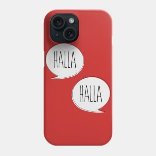 Halla. Halla. Phone Case