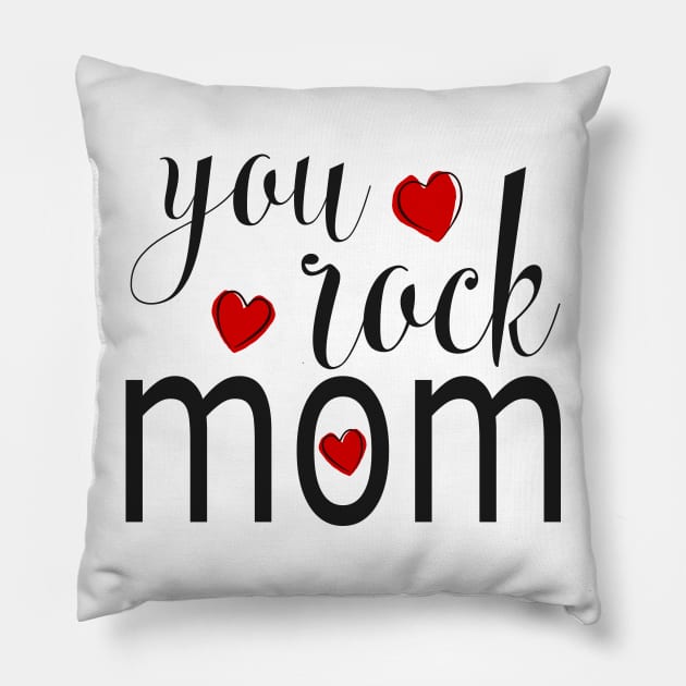 You Rock Mom - gift for Mom Pillow by Love2Dance