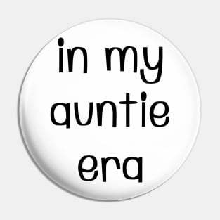 In my auntie era Pin