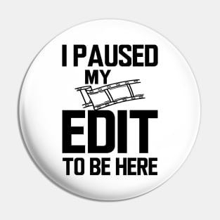 Editor - I paused my edit to be here Pin