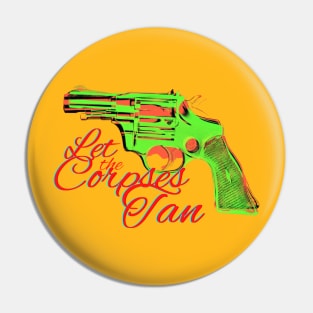 Let the Corpses Tan Pin