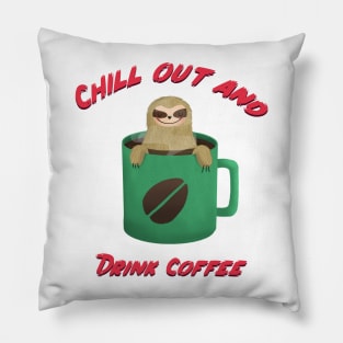 Chill out and drink coffee sloth design Pillow
