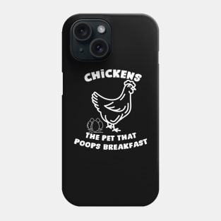 Chickens the pet that poops breakfast Phone Case