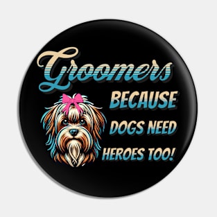 Funny Dog Groomer Salon Because Dogs Need Heroes Too Quote Pin