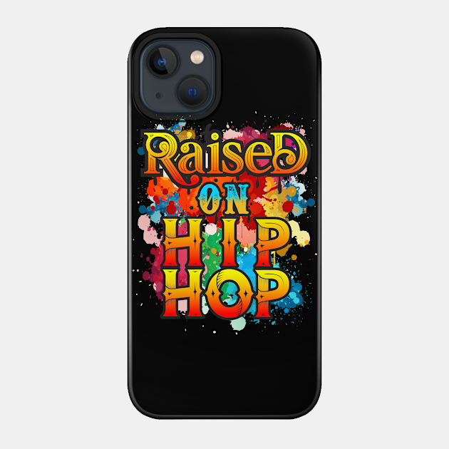 Raisedn on Hip Hop - Hiphop - Phone Case