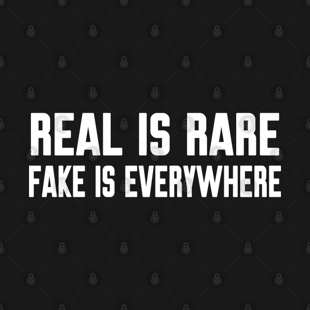 Real is rare fake is everywhere by WorkMemes