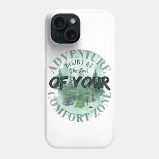 Adventure begins at the end of you comfort zone Phone Case