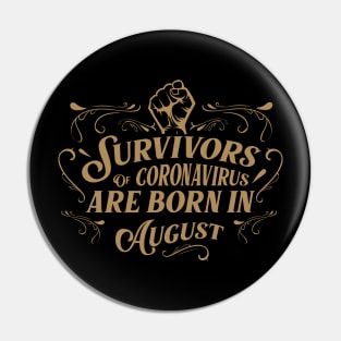 Suvivors of coronavirus are born in August Pin