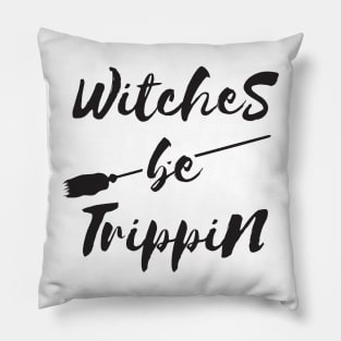 Witches Be Trippin Halloween T Shirt Pillow