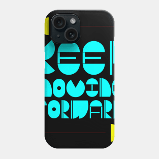 Keep Moving Forward Phone Case