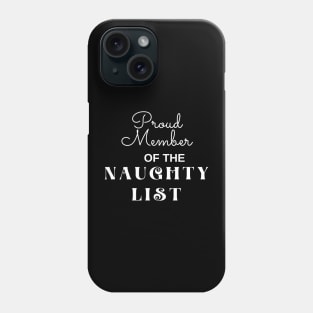 Proud member of the naughty list Phone Case