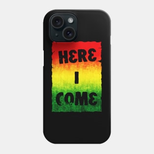 Here I Come Phone Case