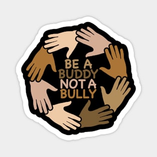 Be A Buddy Not A Bully Funny Unity Day School Anti Bullying Magnet