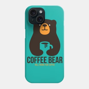 Coffee Bear - Will Work For Coffee Phone Case