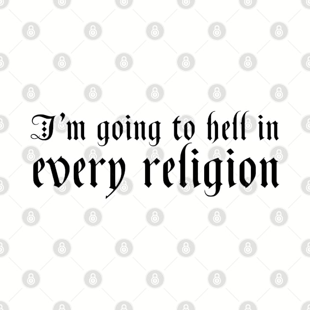 I'm going to hell in every religion. Goth grunge clothing. Perfect present for mom mother dad father friend him or her by SerenityByAlex