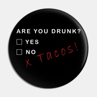 Are you Drunk Funny Tacos Drinking Beer Alcohol Pin