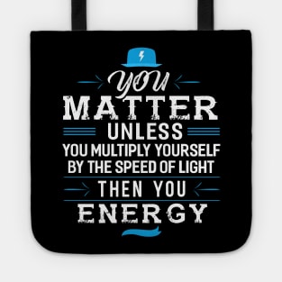 You Matter Unless you Energy Tote