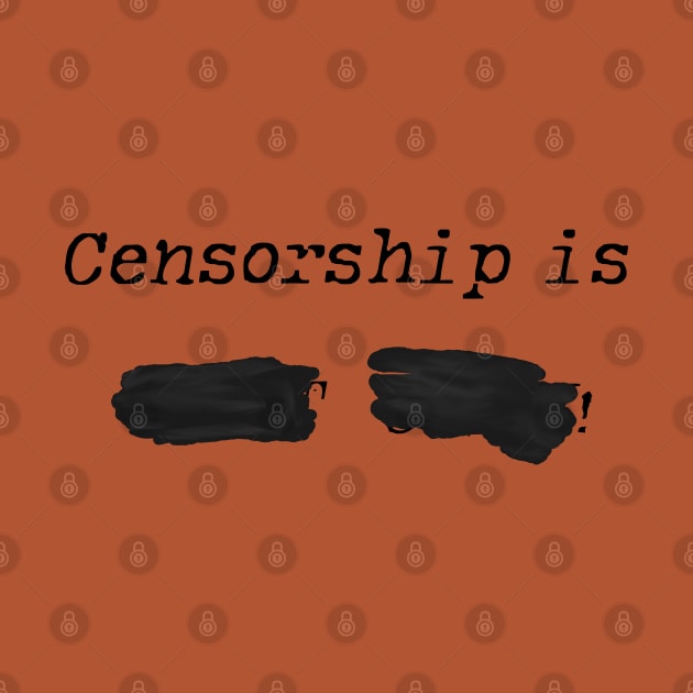 Censorship is not okay by shackledlettuce