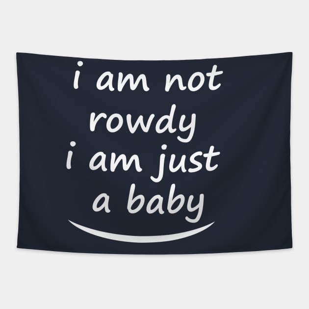 i am not a rowdy, cool Tapestry by GloriaArts⭐⭐⭐⭐⭐