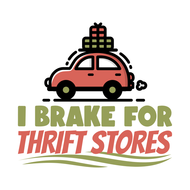 I Brake For Thrift Stores by Mountain Morning Graphics