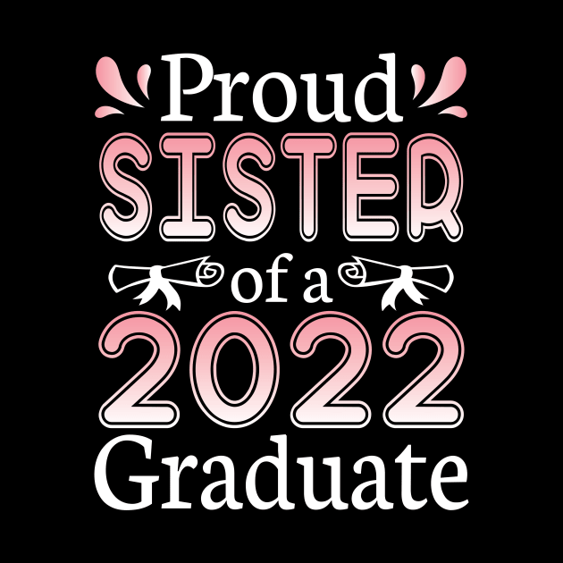 Proud Sister Of A 2022 Graduate Senior Class Of School Day by joandraelliot