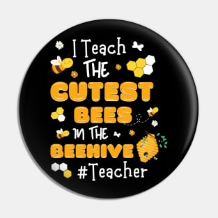 I Teach The Cutest Bees In The Beehive Pin