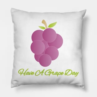 Have A Grape Day Pillow