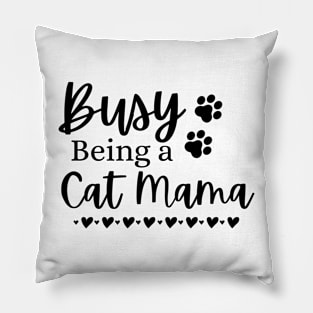 Busy Being A Cat Mama. Funny Cat Mom Quote. Pillow