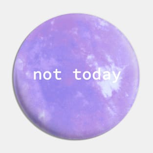 TieDye Not Today Pin