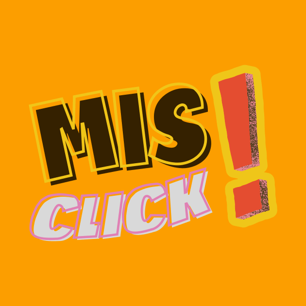 Emotional Misclick! Typography | colorfull | funny by Tee Obsession