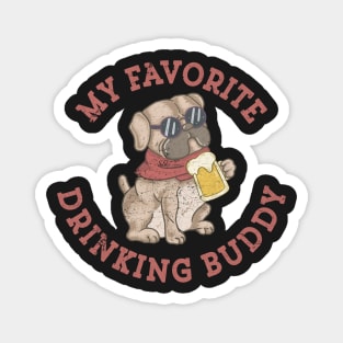 Pug Dog Favorite Beer Drinking Buddy Funny Dog Dad Dog Mom Magnet