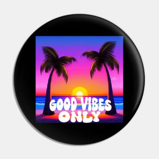 Good Vibes Only Pin