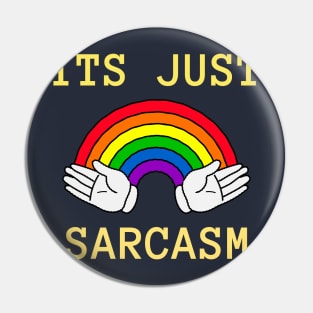 ITS JUST SARCASM Pin