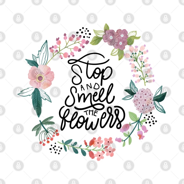 Stop And Smell The Flowers by Mako Design 