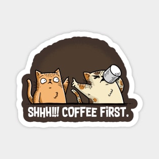 Shhh! Coffee First Magnet