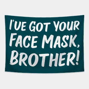 I've Got Your Face Mask, Brother! | Quotes | Midnight Green Tapestry