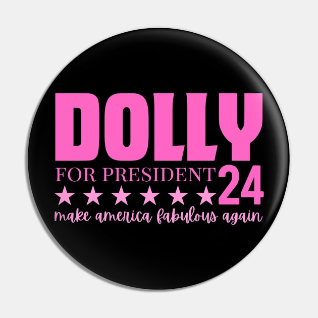 Dolly For President 2024 Make America Fabulous Again Pin by zofry's life