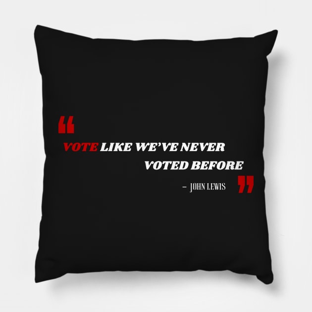 Vote Like We've Never Voted Before - Vote John Lewis Quote 2020 Pillow by WassilArt