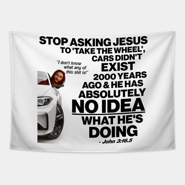 Stop Asking Jesus To Take the Wheel... Tapestry by darklordpug