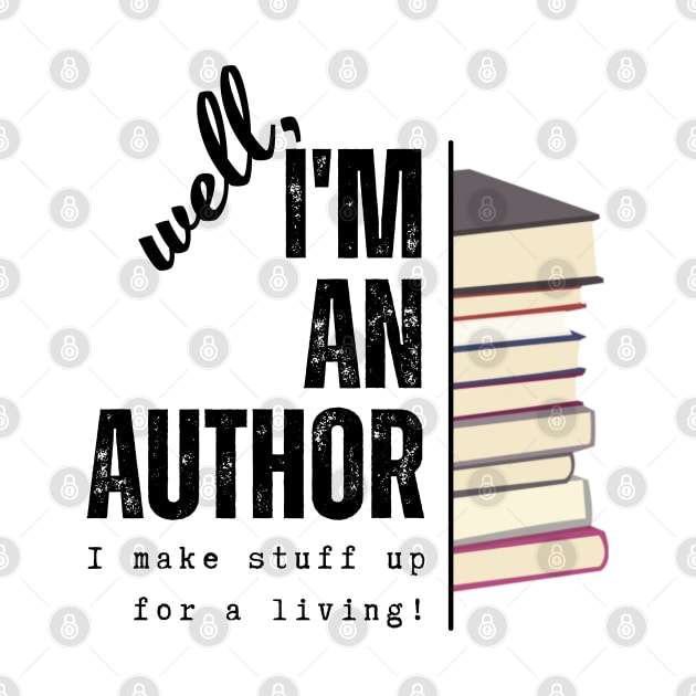 I'm an author, I make stuff up for a living (light), literature, writer by RositaDesign
