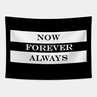 now forever always Tapestry