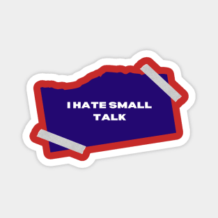 I hate small talk Magnet