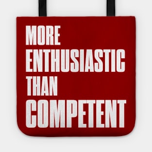 More enthusiastic than competent - God loves a trier! Tote