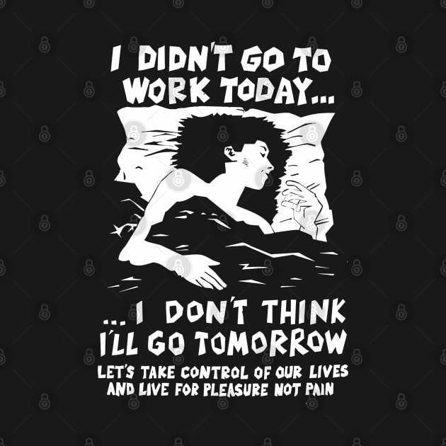 I Didn't Go to Work Today - 80s American Anarchist Poster Artwork by EddieBalevo