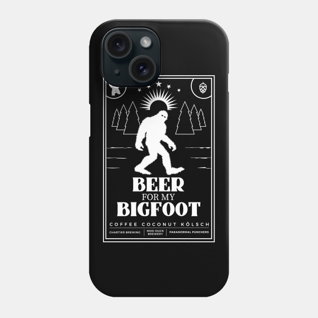 Beer for My Bigfoot Phone Case by Paranormal Punchers