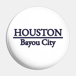 Houston - Bayou City - Texas Pin