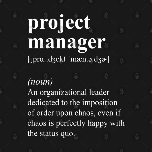 Funny Project Manager Definition by JustCreativity