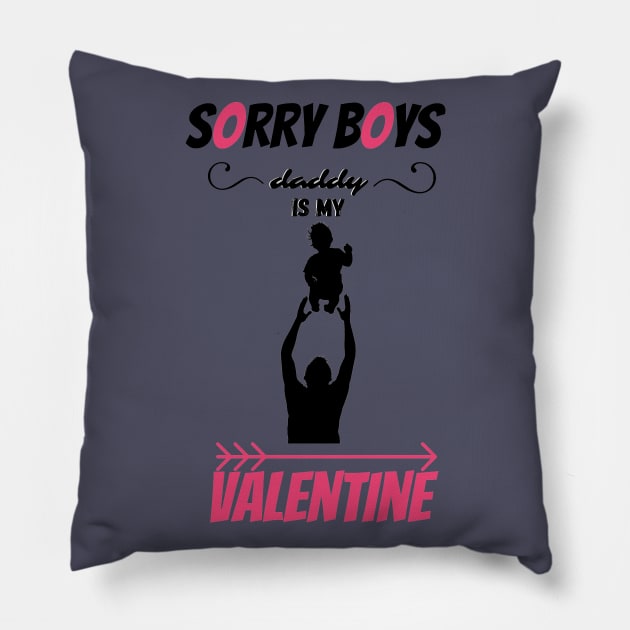 sorry boys dad is my valentine <3 Pillow by haythamus