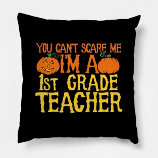 You can't scare me I'm a 1st grade teacher Pillow