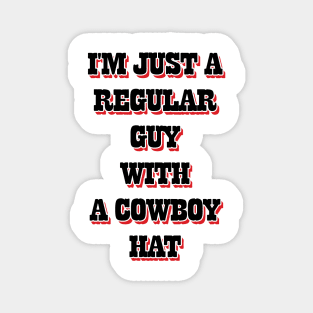 I'm Just A Regular Guy With A Cowboy Hat v2 Magnet